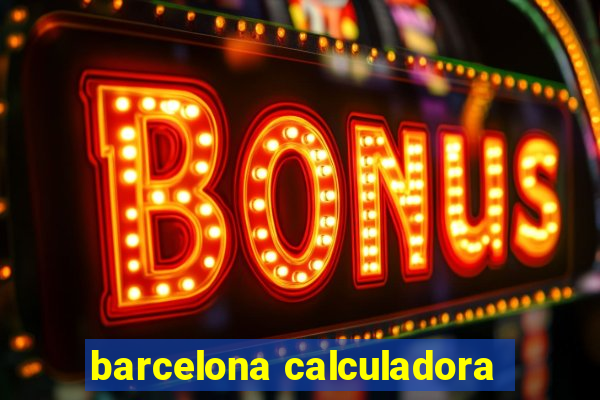 barcelona calculadora